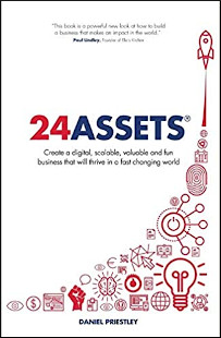 24 Assets: Create a digital, scalable, valuable and fun business that will thrive in a fast changing world