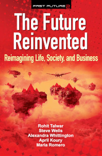 The Future Reinvented: Reimagining Life, Society, and Business: Volume 2 