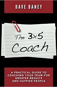 The 3x5 Coach: A Practical Guide to Coaching Your Team for Greater Results and Happier People