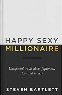 Happy Sexy Millionaire: Unexpected Truths about Fulfilment, Love and Success